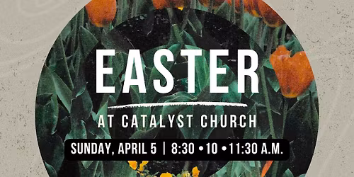 Easter at Catalyst Church