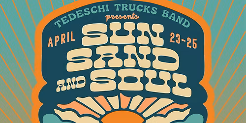 Sun, Sand and Soul Festival - (3-Day Pass) with Tedeschi Trucks Band, Jason Isbell, Taj Mahal, Drive-By Truckers and more!