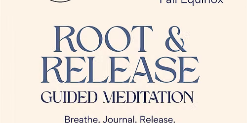Fall Equinox: Root & Release- Guided Meditation + Journaling