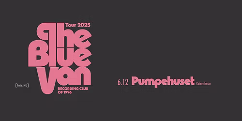 The Blue Van [support: UFINT] \/\/ Pumpehuset