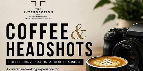 Coffee & Headshots: Connect, Create & Collaborate