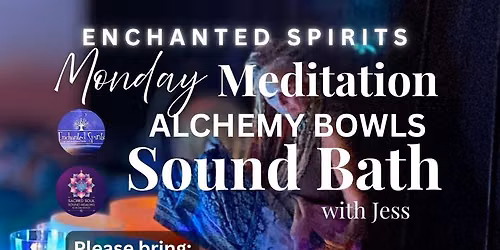 MEDITATION MONDAY: Alchemy Crystal Bowls Sound Bath at Enchanted Spirits Dunedin 