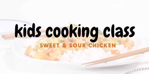 Kid's Cooking Class | Sweet & Sour Chicken