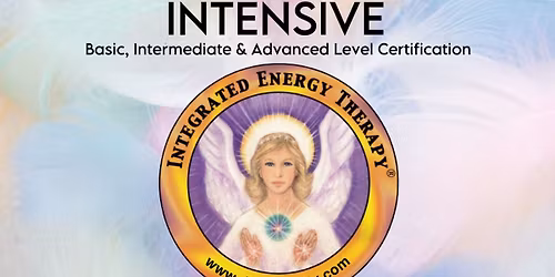 Integrated Energy Therapy Training ~ Basic, Intermediate & Advanced