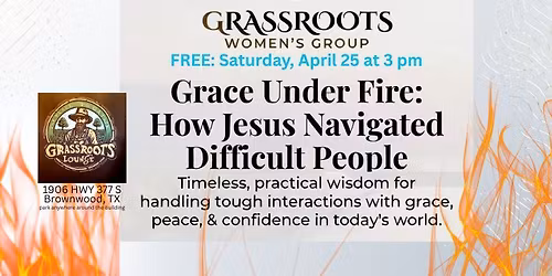 Grace Under Fire: How Jesus Navigated Difficult People (And What Can We Do Today)