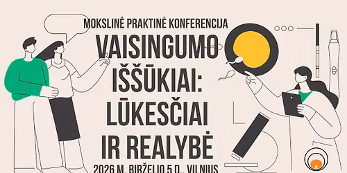 Vaisingumo i\u0161\u0161\u016bkiai: l\u016bkes\u010diai ir realyb\u0117