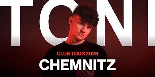 TONI - Club Tour 2026 \/\/ Chemnitz