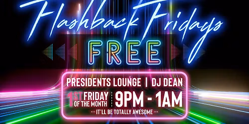 Flashback Fridays with DJ Dean - FREE Every 1st Friday