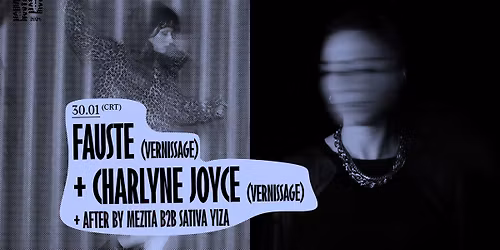 FAUSTE (Vernissage) + Charlyne Joyce (Vernissage) + After by Mezita b2b Sativa Yiza
