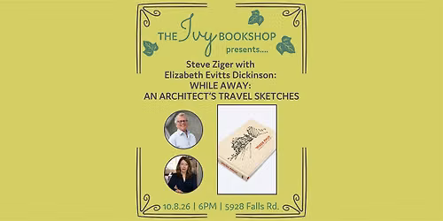 Steve Ziger with Elizabeth Evitts Dickinson:  WHILE AWAY