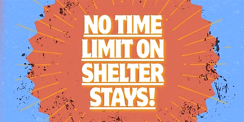 No Time Limit on Shelter Stays!