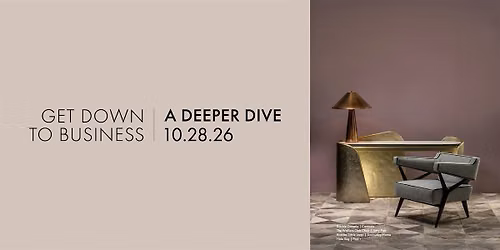 GET DOWN TO BUSINESS | A DEEPER DIVE