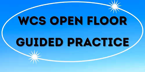 WCS Open Floor\/Guided Practice