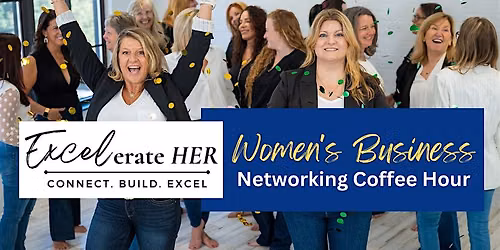 Excelerate HER: Women's Business Networking Coffee-Hour, Chelmsford, MA