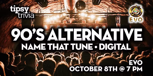 Edmonton: EVO - 90's Alternative Mix Name That Tune - Oct 8, 7pm