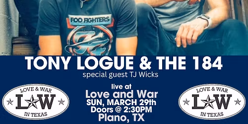 Tony Logue & the 184 @ Love and War in Plano, TX with special guest: TJ Wicks
