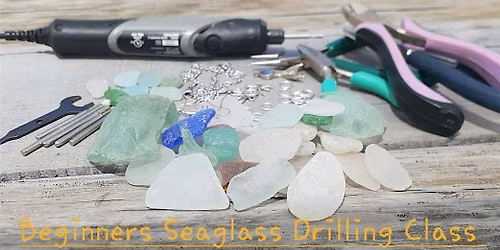Beginners Sea glass Drilling Class