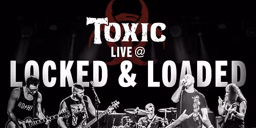 Toxic & Parallel Lives @ Locked and Loaded