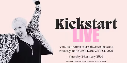 Kickstart \u26a1\ufe0f Live: A Transformational Day Retreat to kickstart your BIG BOLD BEAUTIFUL 2026