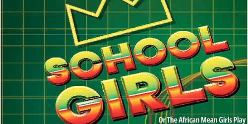 School Girls; Or, The African Mean Girls Play