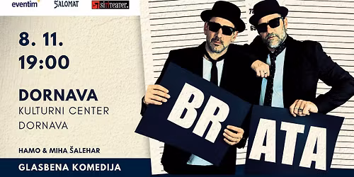 Brata! (glasbena komedija po resni\u010dnih dogodkih)