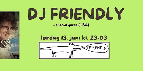 DJ FRIENDLY \/\/ Cementen