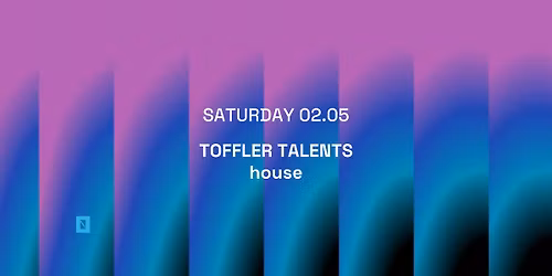 TOFFLER Presents TOFFLER TALENTS house