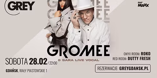 GROMEE & SARA \u25aa SOBOTA 28.02, 22:00 \u25aa GREY GDA\u0143SK