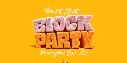 NYE Market St BLOCK PARTY 2025