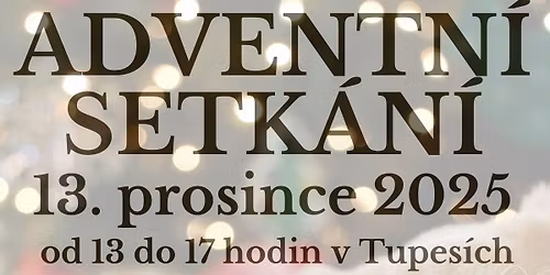 ADVENTN\u00cd SETK\u00c1N\u00cd V TUPES\u00cdCH 