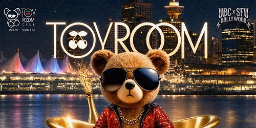 TOY ROOM VANCOUVER - UBCxSFU BOLLYWOOD POP UP PARTY