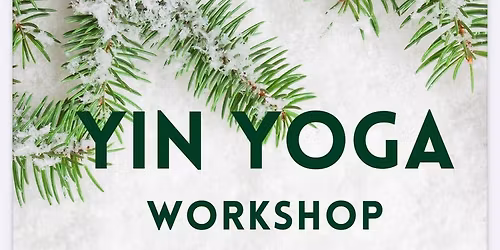 Yin Yoga workshop!