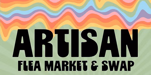 Artisan Flea Market & Swap