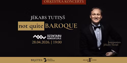 J\u0112KABS TUTI\u0145\u0160 | "NOT QUITE BAROQUE"