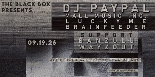 DJ Paypal (Mall Music Inc., Luckyme, Brainfeeder) w\/ Banzulu, Wayzout