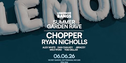Lemonade Bangs: Summer Garden RAVE w\/ Chopper &amp; Ryan Nicholls 