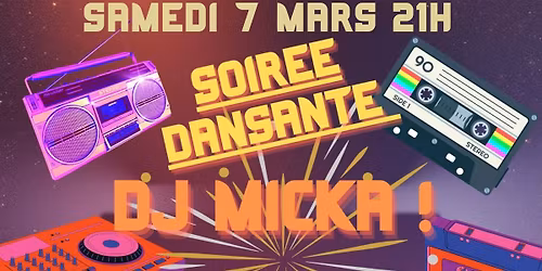 \u2728\ud83d\udd25 GRANDE SOIR\u00c9E DANSANTE G\u00c9N\u00c9RALISTE ET 80 \ud83d\udd25\u2728 AVEC DJ MICKA !! \ud83d\udd7a\ud83c\udf89