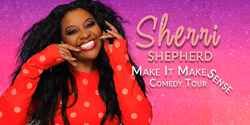 Paramount Presents: Sherri Shepherd: Make It Make Sense Tour