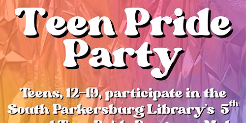 Teen Pride Party (South Parkersburg Library)