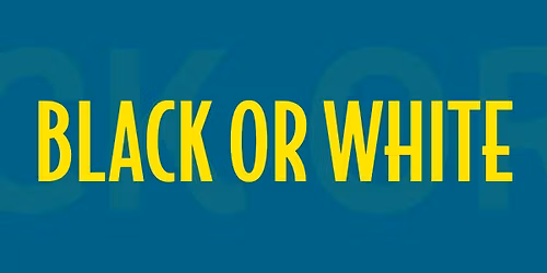 Black or White