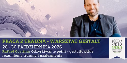 Praca z traum\u0105 i uzale\u017cnieniem - Warsztat Gestalt: odzyskiwanie pe\u0142ni - Rafael Cortina