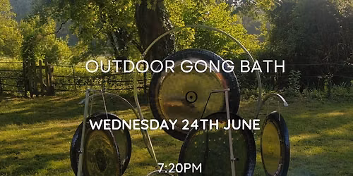 Outdoor Gong Bath -  24th June - 7:20pm