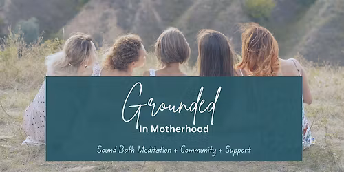 Grounded In Motherhood