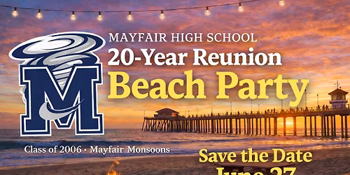 Mayfair Monsoons Class of 2006 \u2013 20-Year Reunion Beach Party
