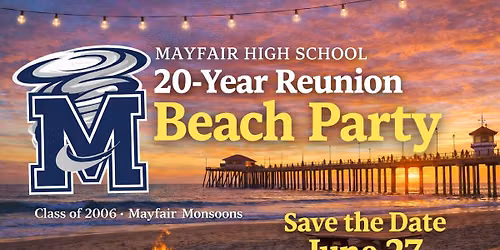 Mayfair Monsoons Class of 2006 \u2013 20-Year Reunion Beach Party