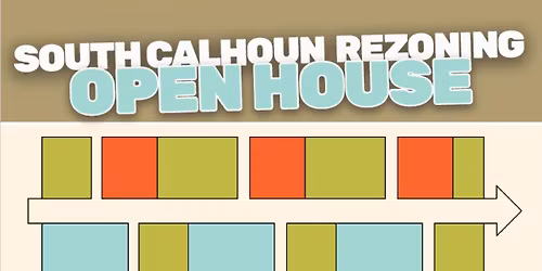 South Calhoun Rezoning Open House - 11am - 1pm