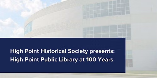 HPHS Presents: High Point Public Library at 100 Years