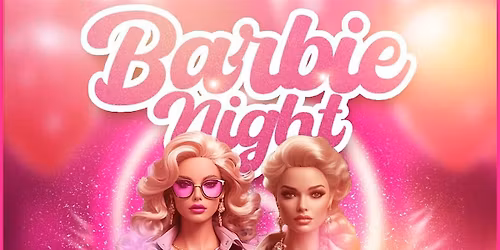 "BARBIE NIGHT" BY LEGACY EVENTS @ FICTION | FREE ENTRY & 18+