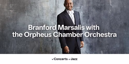 Branford Marsalis with the Orpheus Chamber Orchestra