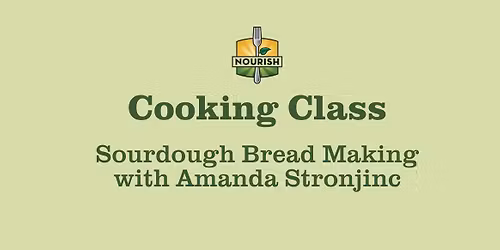 Cooking Class: Sourdough Breadmaking with Amanda Stronjinc Hopefully Homesteading